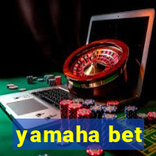 yamaha bet